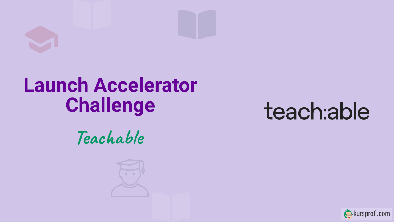 Kurs starten für Anfänger: Teachable Launch Accelerator Challenge